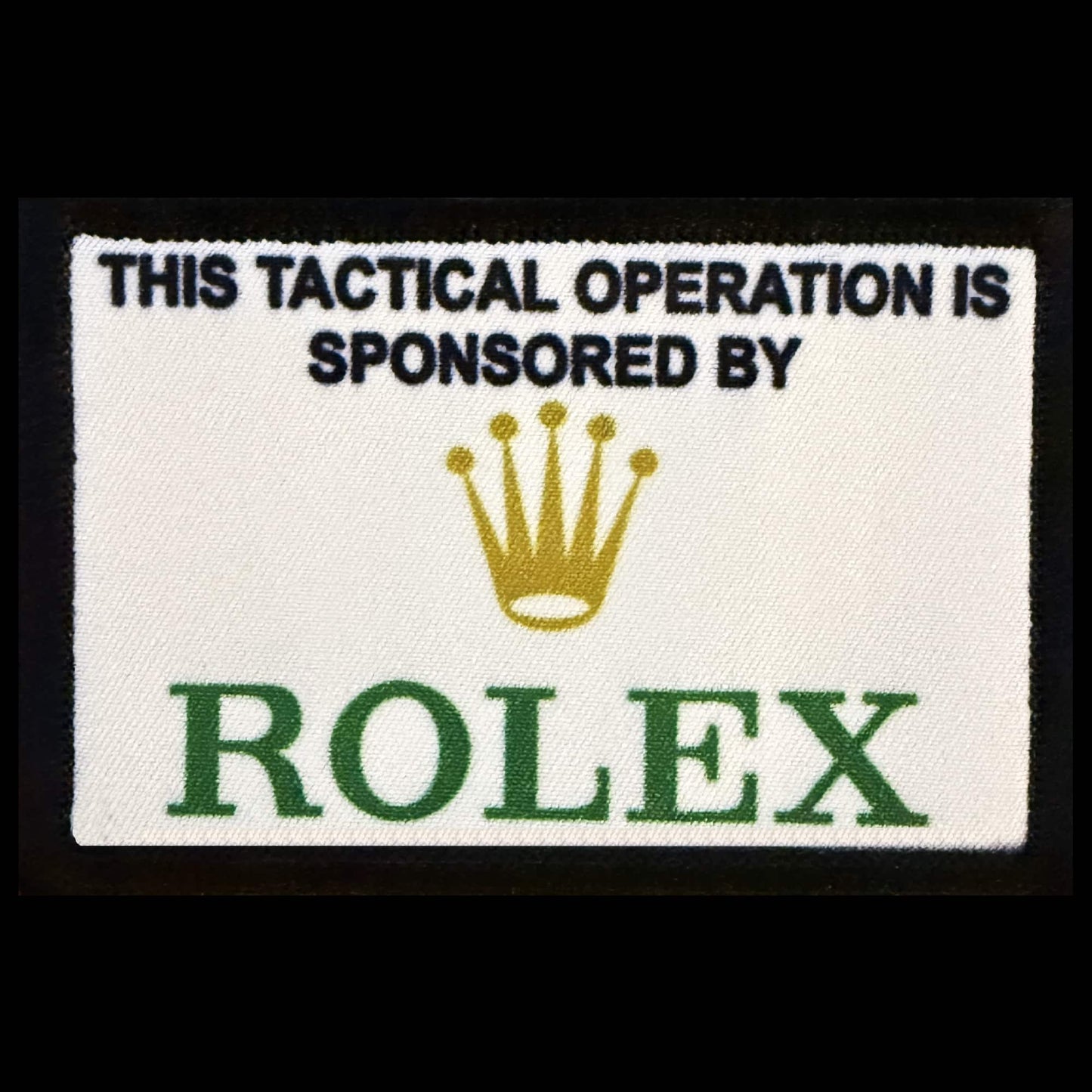 This tactical opertation sponsored by Rolex Morale patch White