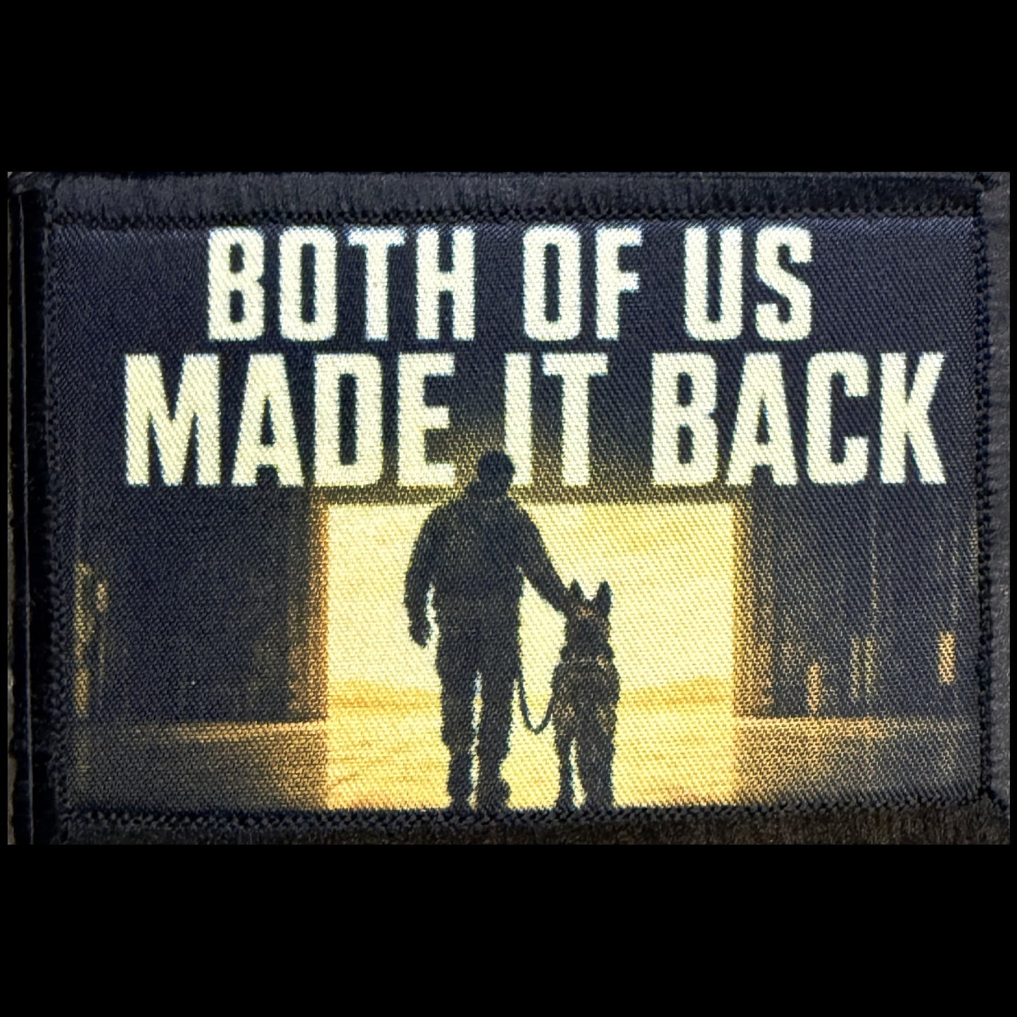 Both of Us Made It Back patch for K9 Handlers and fans of the movie Heart of the Beast