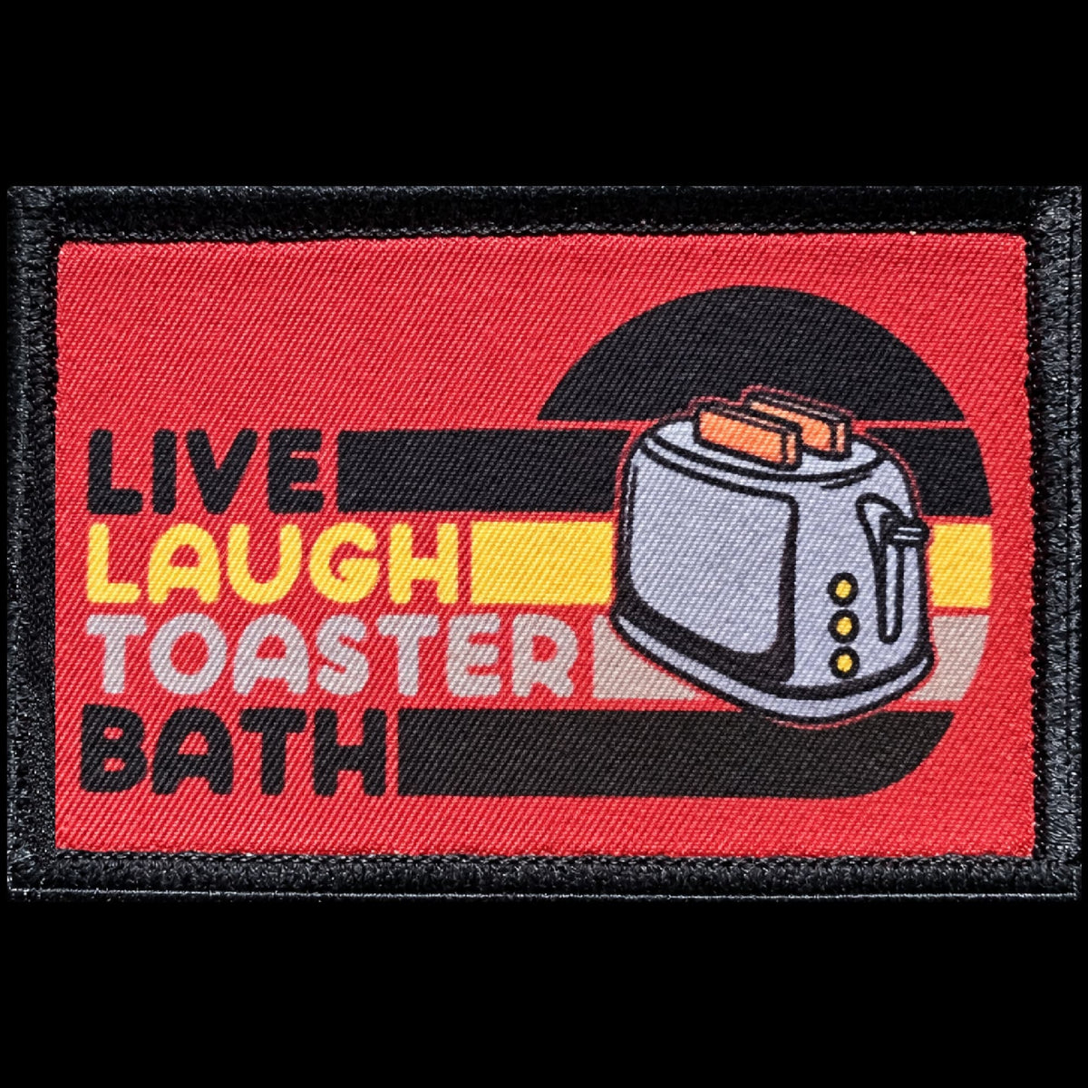  Live Laugh Toaster Bath morale patch with bold text, retro sunset, gray toaster, and red background