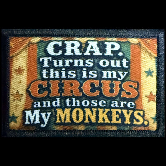 Not My Circus My Monkeys morale patch in vintage circus-poster style reading CRAP Turns Out This Is My Circus and Those Are My Monkeys on a 2x3 fabric patc