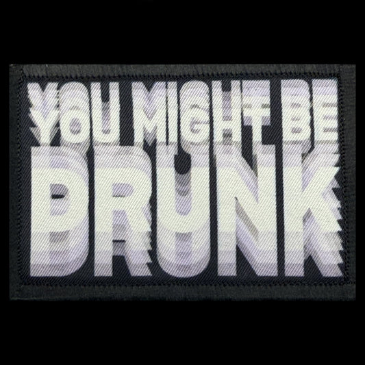 You Might Be Drunk morale patch — a funny gift idea for beer lovers, bourbon and whiskey fans