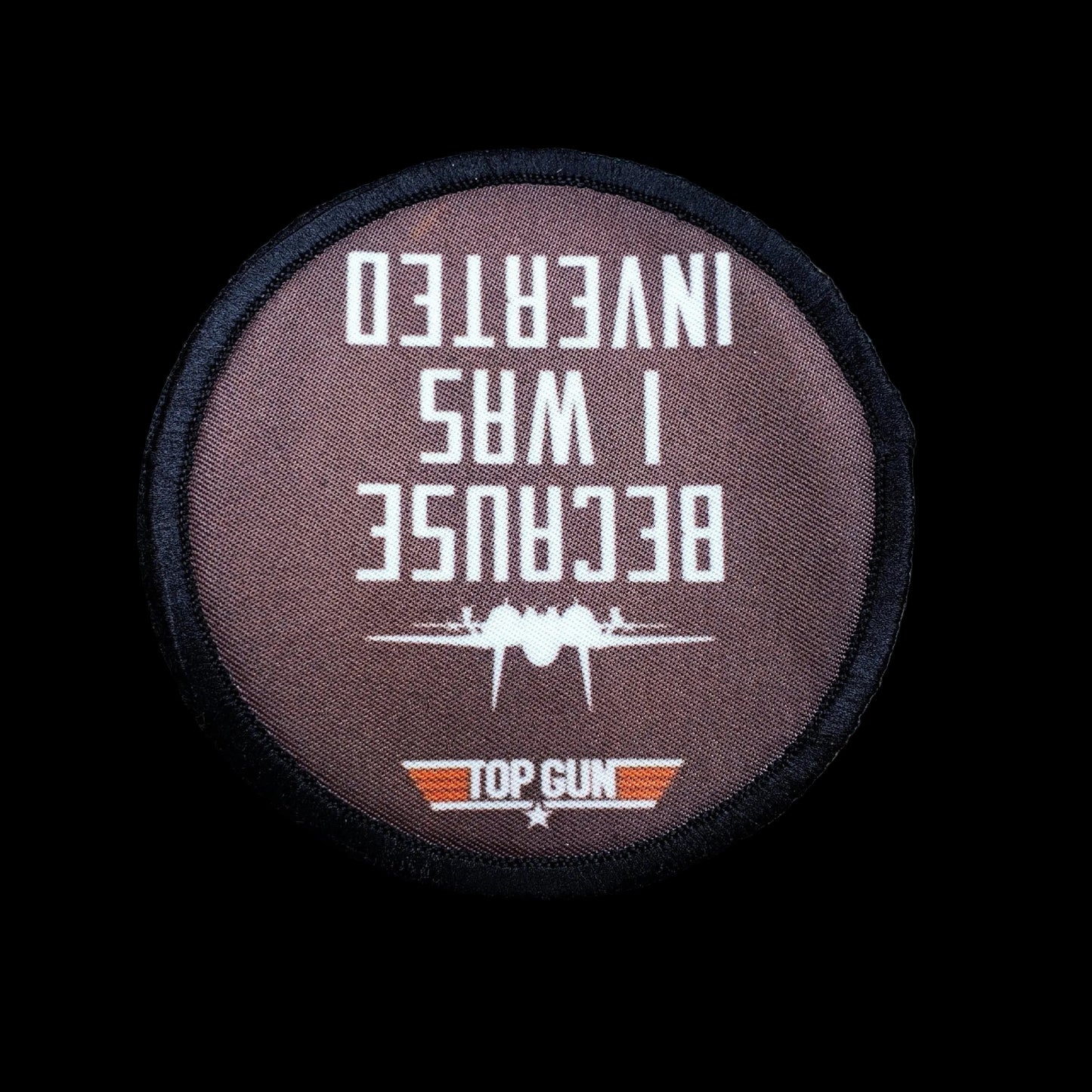 Because I Was Inverted Top Gun Movie Morale Patch
