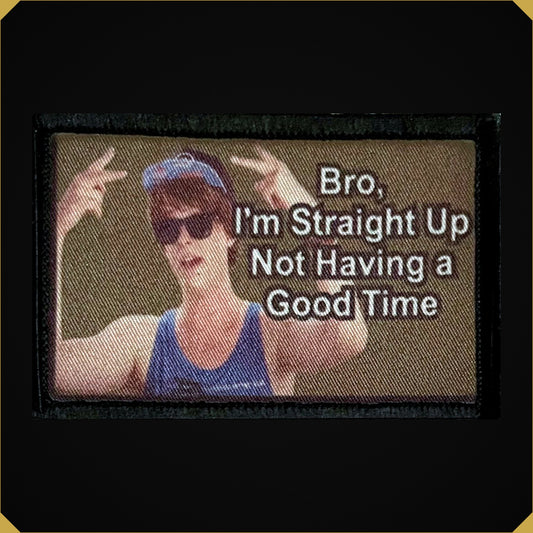 Bro I'm Straight Up Not Having a Good Time Morale Patch