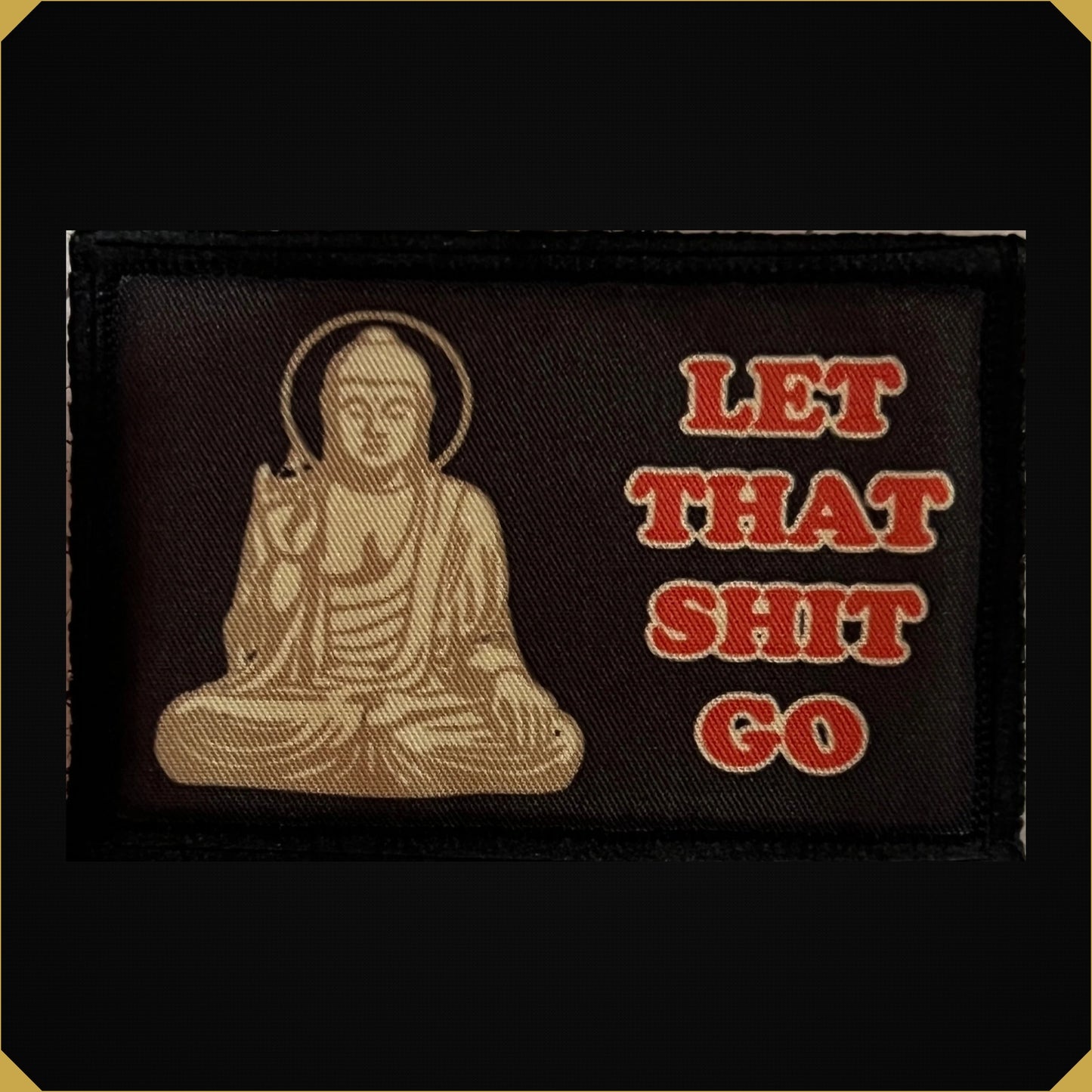 Buddha Let That Sh-t Go Zen Morale Patch