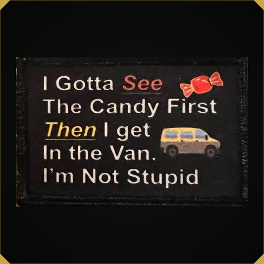 I Gotta See the Candy First Funny Morale Patch