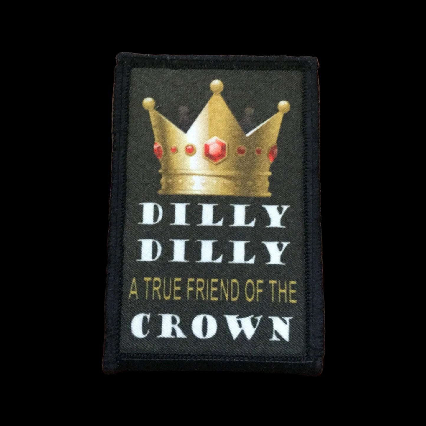 Dilly Dilly True Friend of the Crown Morale Patch