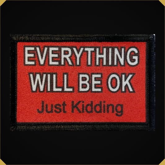 Everything Will Be Ok...Just Kidding Morale Patch