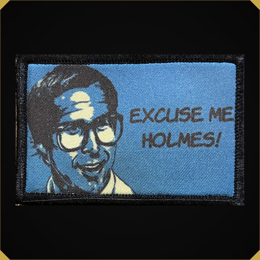Excuse Me Holmes Funny Morale Patch