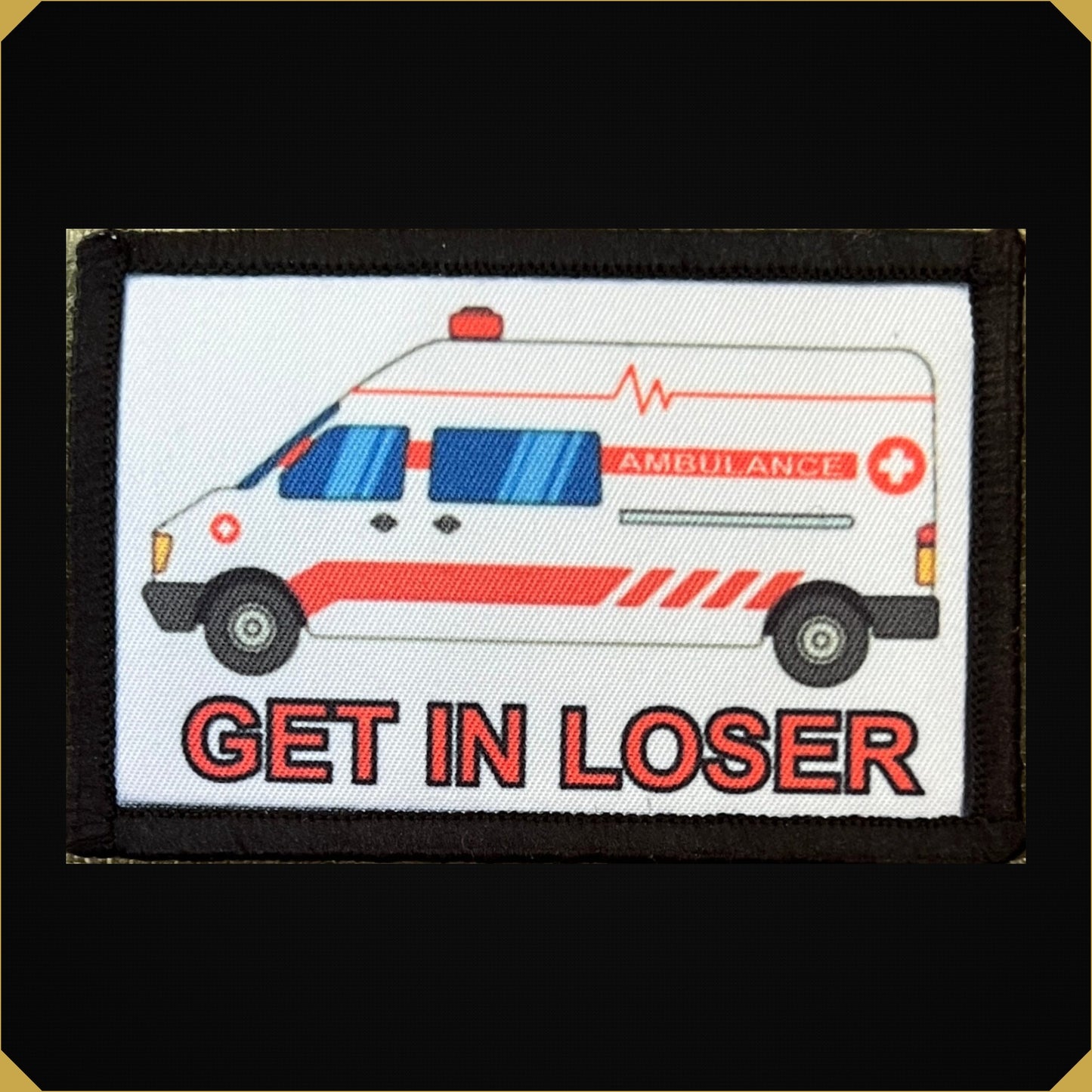 Ambulance Get In Loser Paramedic Morale Patch