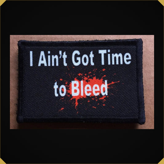 I Ain't Got Time to Bleed Predator Movie Morale Patch