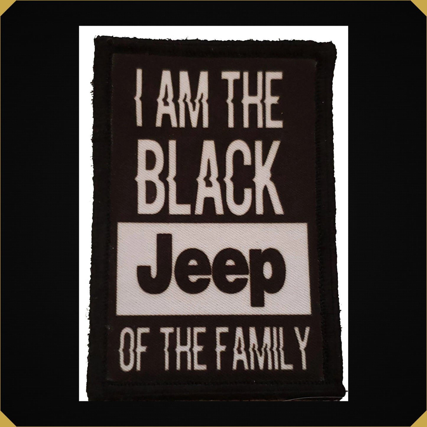 I Am the Black Jeep of the Family Morale Patch