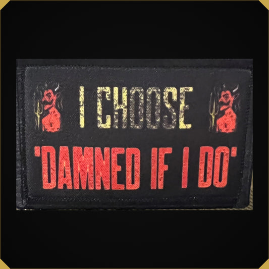 I Choose "Damned If I Do"  Morale Patch