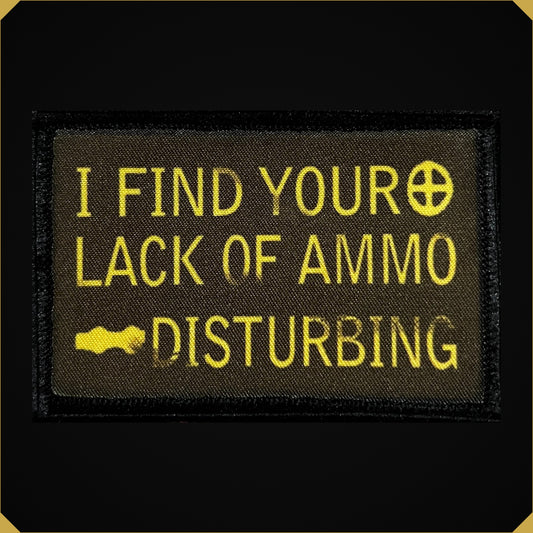 I Find Your Lack of Ammo Disturbing Morale Patch