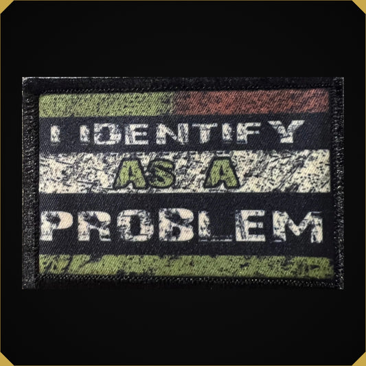 "I Identify as a Problem" Morale Patch