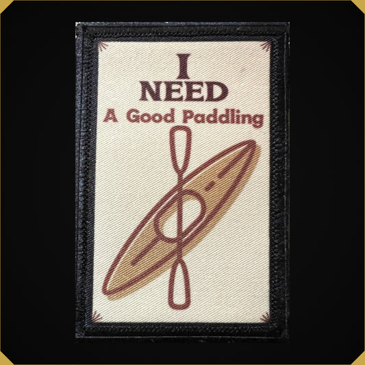 I Need A Good Paddling Morale Patch