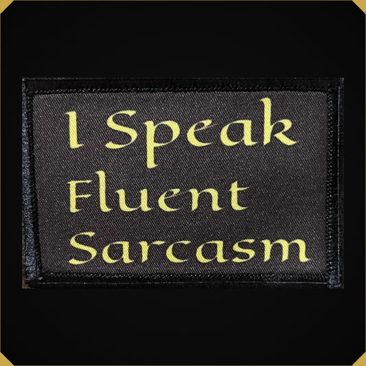 I Speak Fluent Sarcasm Morale Patch