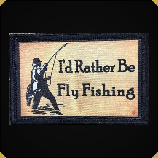 I'd Rather Be Fishing Fly Fishing Morale Patch