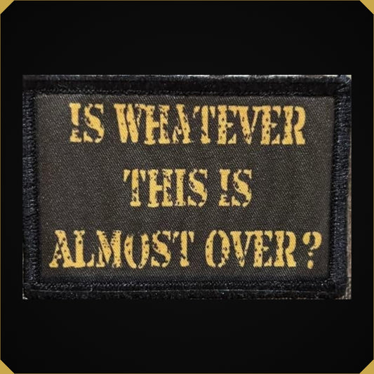 Is Whatever This Is Almost Over Morale Patch