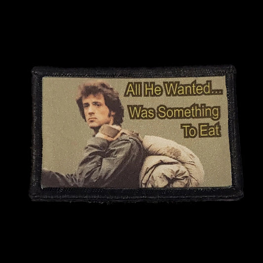 Rambo All He Wanted was Something To Eat Morale Patch