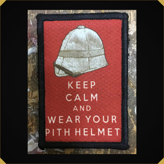 Keep Calm and Wear Your Pith Helmet Morale Patch