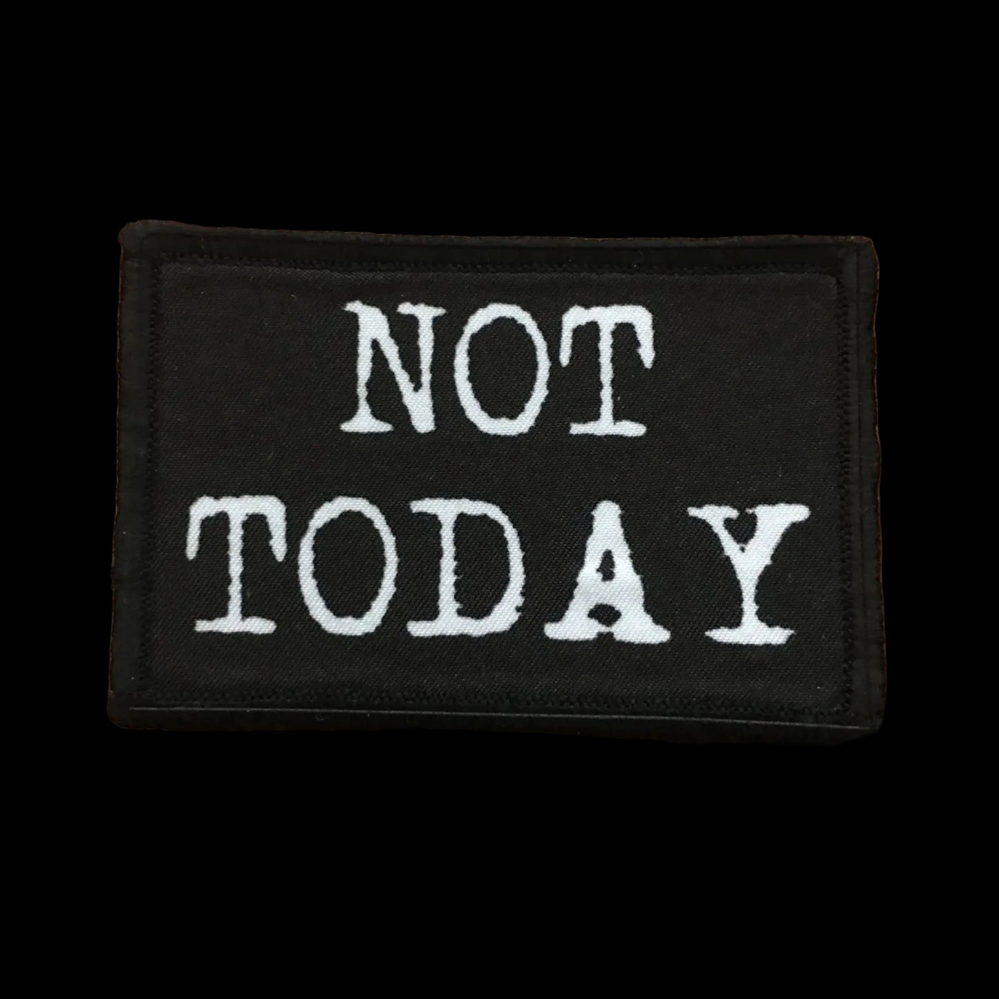 NOT TODAY Morale Patch