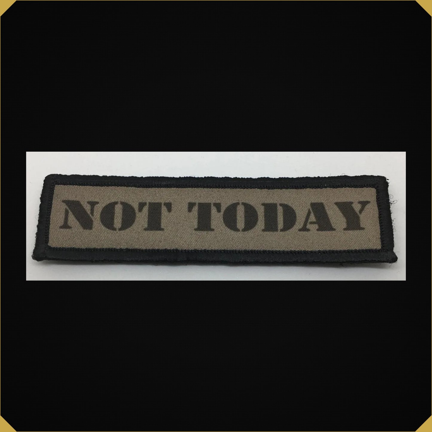'NOT TODAY' Stencil 1x4 Morale Patch