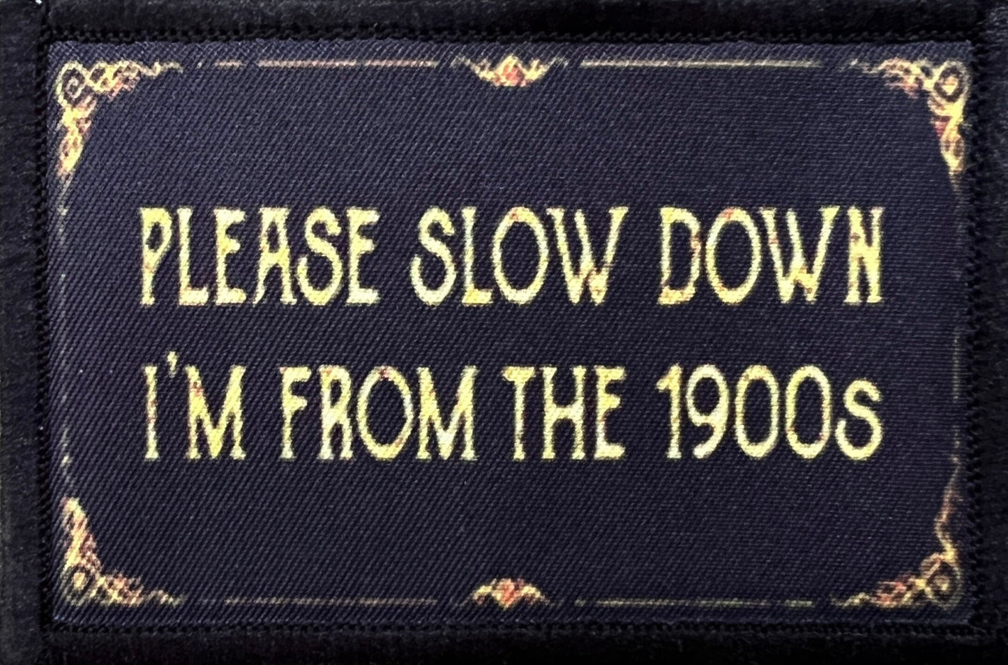 Please Slow Down I'm From the 1900's Morale Patch Morale Patches Redheaded T Shirts 