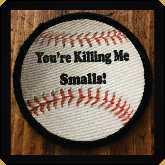 You're Killing Me Smalls Baseball Morale Patch