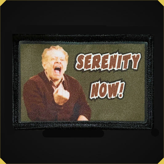 Serenity Now! Seinfeld Funny Morale Patch