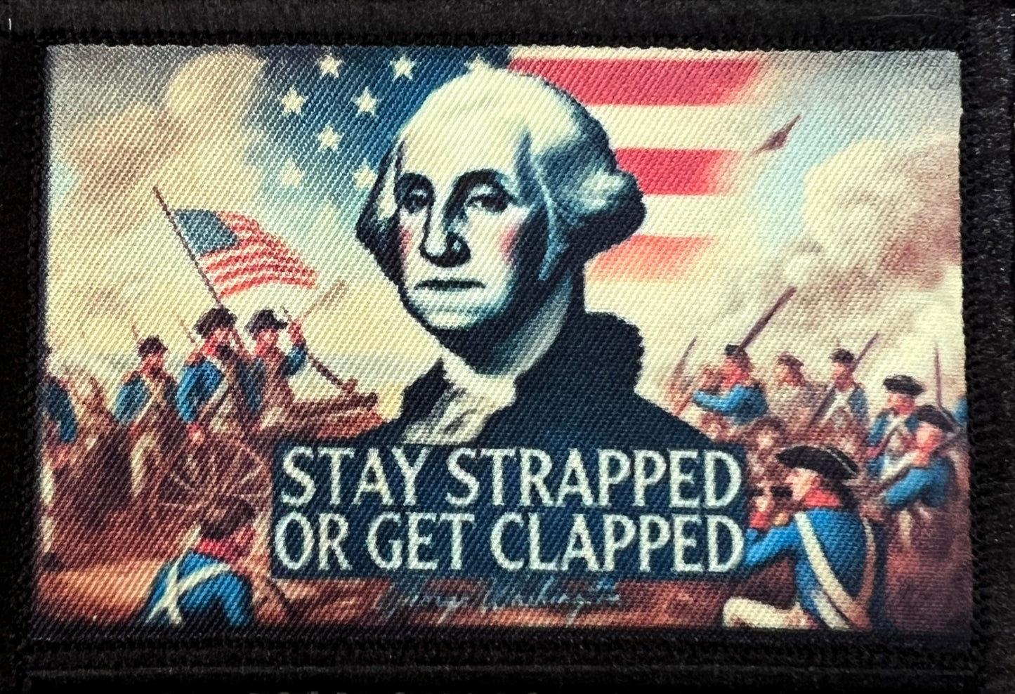 George Washington Stay Strapped or get clapped morale patch