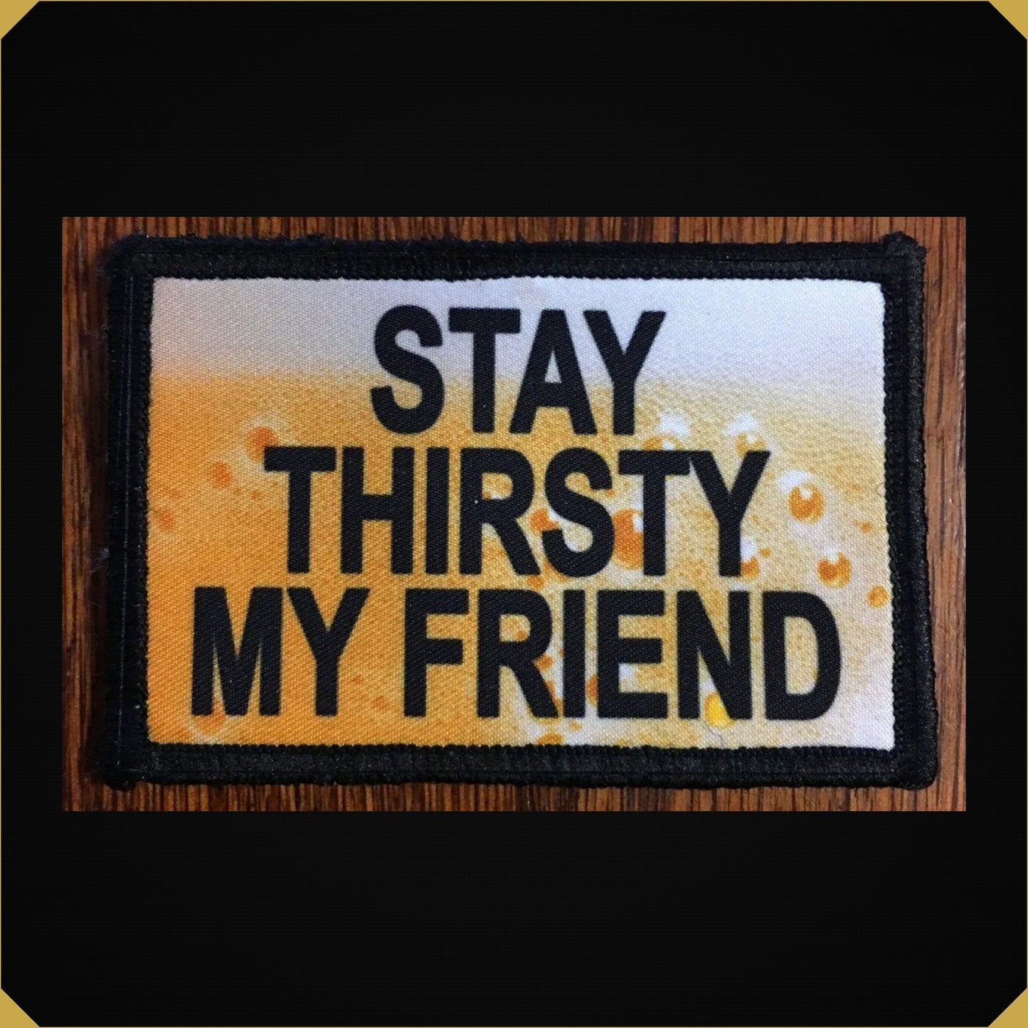 Stay Thirsty My Friend Morale Patch