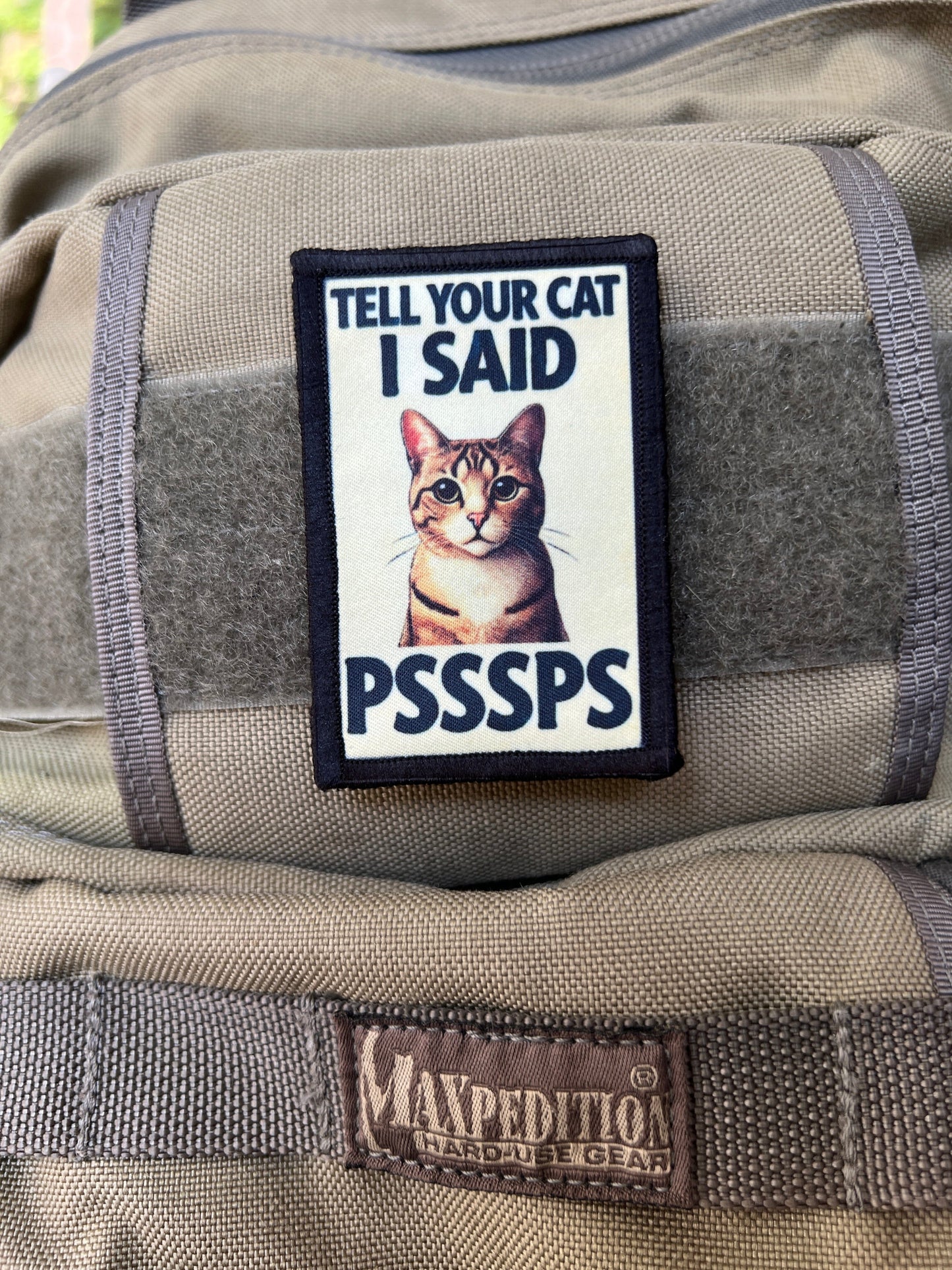 Tell your cat I said PsssPs funny velcro morale patch. Funny Cat patches