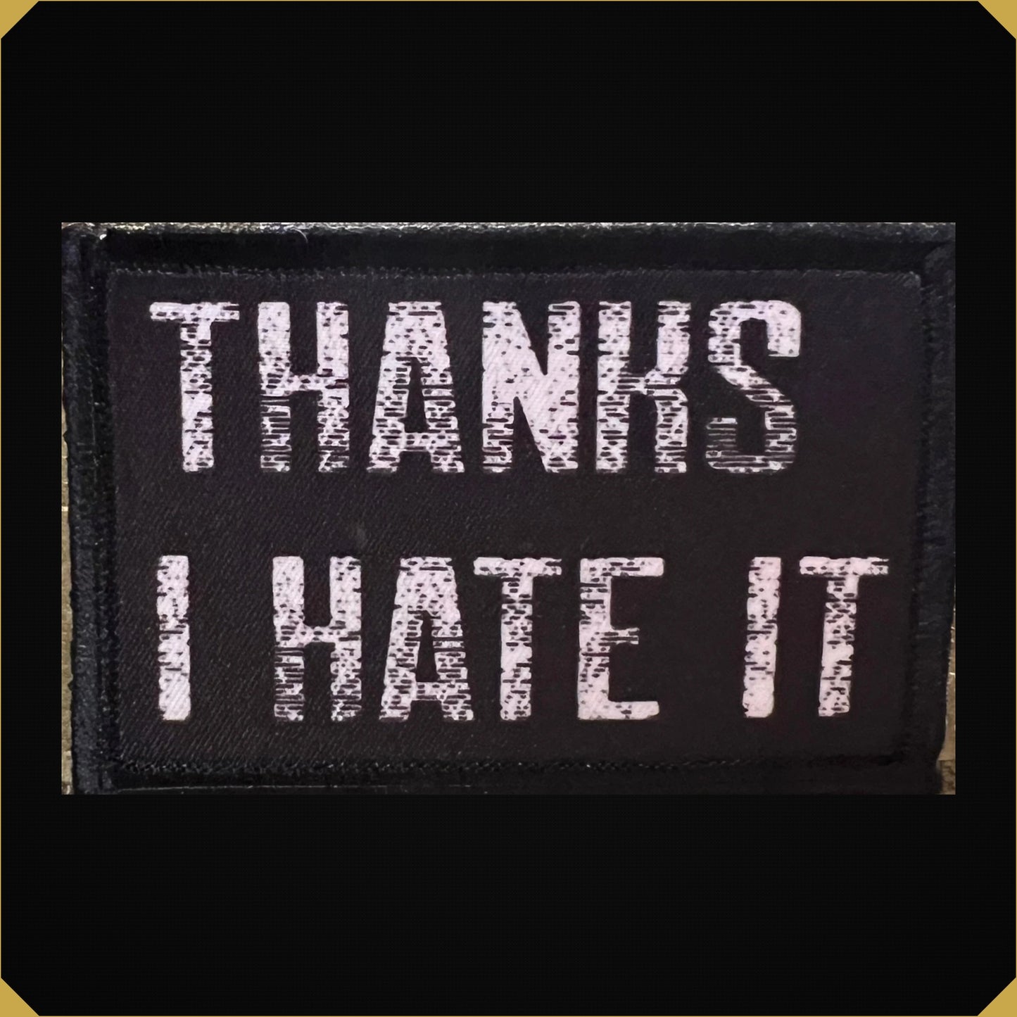 Thanks I Hate It Morale Patch