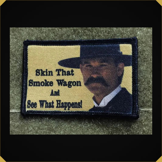 Wyatt Earp 'Skin That Smoke Wagon and See What Happens' Tombstone Movie Morale Patch