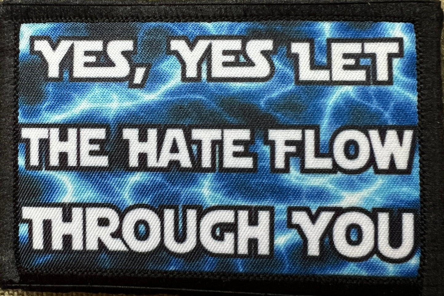 Yes Yes let the hate flow through you velcro Star Wars morale patch