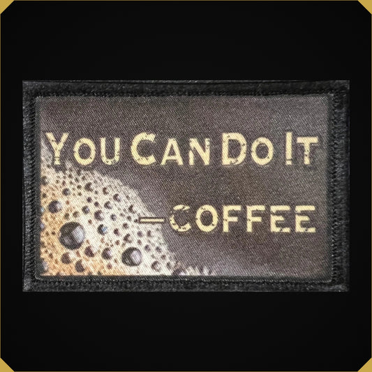 You Can Do It  -Coffee Morale Patch
