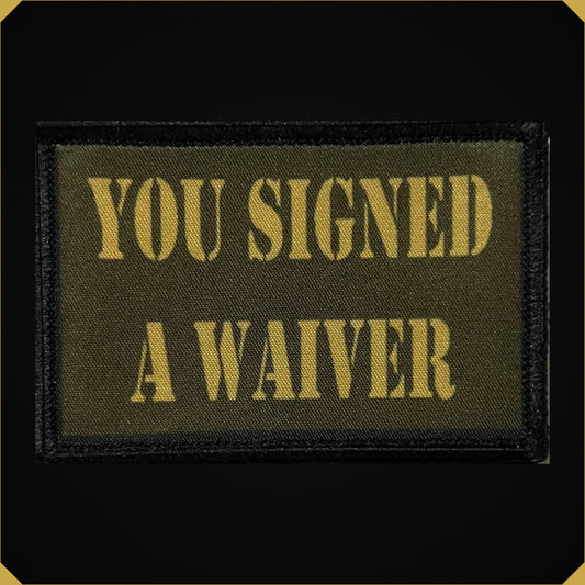 You Signed A Waiver Morale Patch