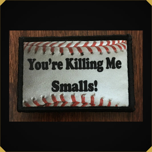 You're Killing Me Smalls Sandlot inspired Morale Patch