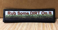 1x4 Rub Some Dirt On It Morale Patch Morale Patches Redheaded T Shirts 