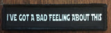 1x4" Star Wars 'I Have a Bad Feeling About This' Morale Patch Morale Patches Redheaded T Shirts 
