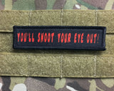 1x4 You'll Shoot Your Eye Out Velcro Morale Patch Morale Patches Redheaded T Shirts 