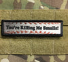 1x4 You're Killing Me Smalls Velcro Morale Patch Morale Patches Redheaded T Shirts 