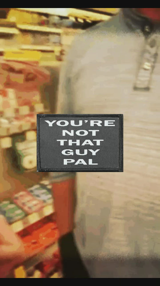 You're Not That Guy Pal Morale Patch