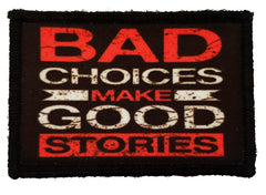 Bad Choices Make Great Stories Morale Patch Morale Patches Redheaded T Shirts 