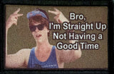Bro I'm Straight Up Not Having a Good Time Morale Patch Morale Patches Redheaded T Shirts 