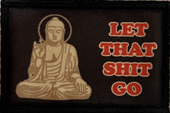 Buddha Let That Sh-t Go Zen Morale Patch Morale Patches Redheaded T Shirts 