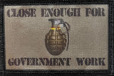 Close Enough for Government Work Grenade Morale Patch Morale Patches Redheaded T Shirts 