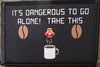 coffee its dangerous to go alone take this zelda morale patch