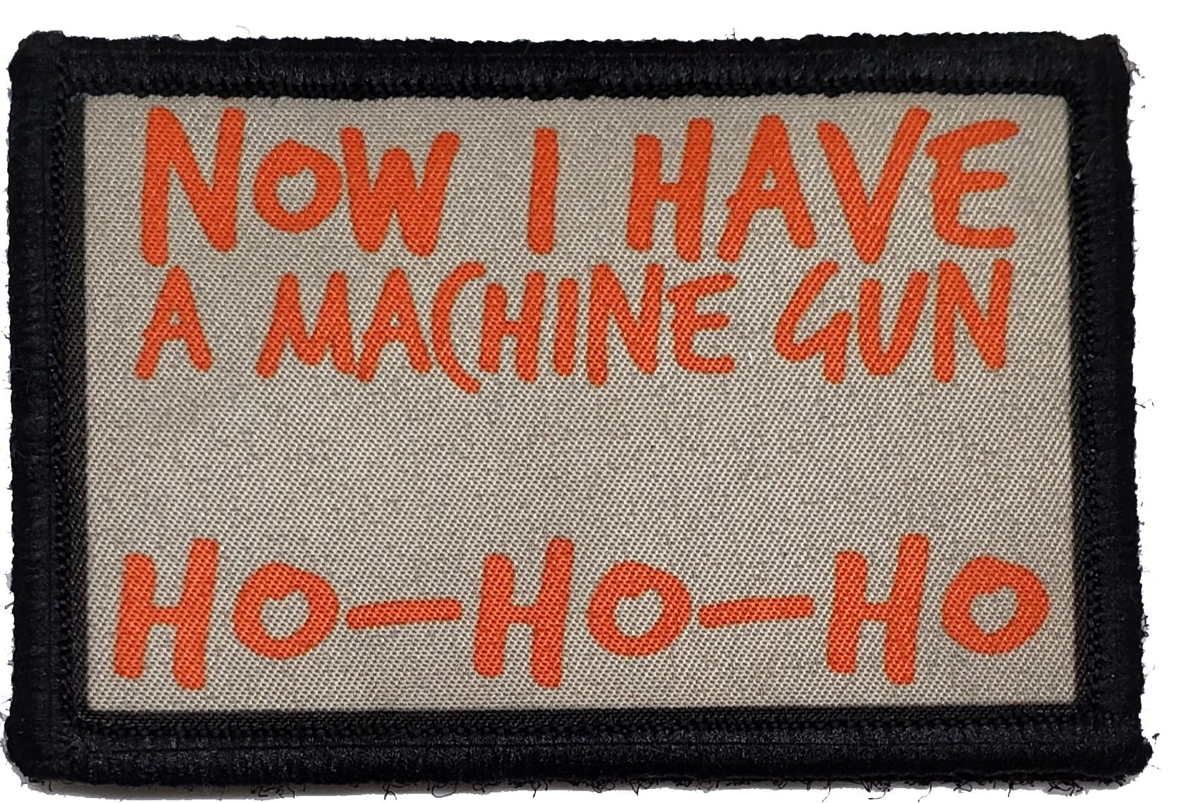 Die Hard HO HO HO Now I have a machine gun custom velcro morale patch
