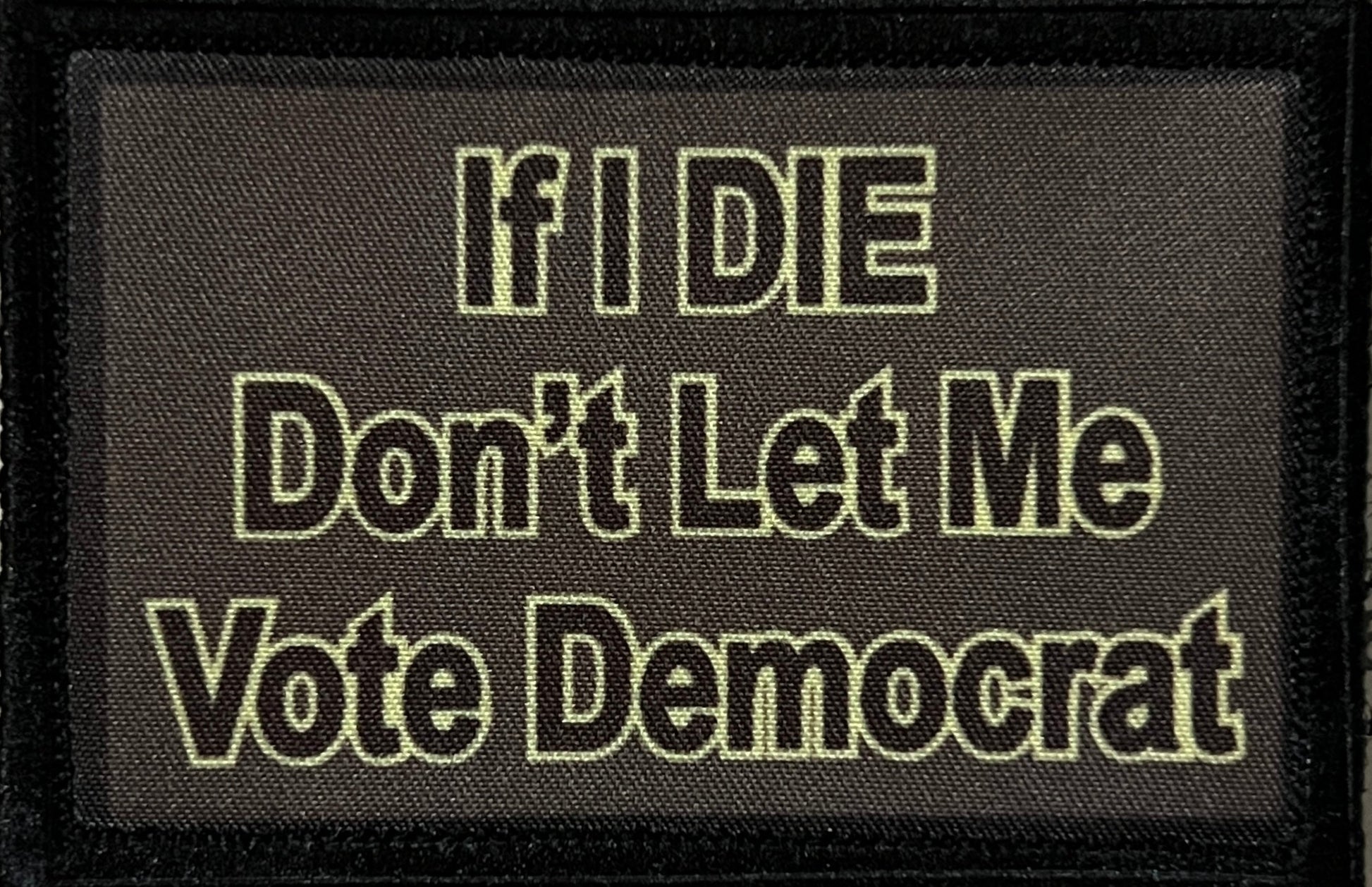 Don't Let Me Vote Democrat Morale Patch Morale Patches Redheaded T Shirts 